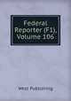 Federal Reporter (F1), Volume 106, West Publishing 