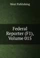 Federal Reporter (F1), Volume 015, West Publishing 