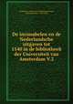 De incunabelen en de Nederlandsche uitgaven tot 1540 in de bibliotheek der Universiteit van Amsterdam V.2, Amsterdam. Universiteit. Bibliotheek,Burger, Combertus Pieter, 1858-1936 