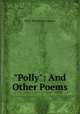 "Polly": And Other Poems, Myra Winchester Adams 