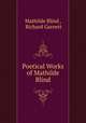 Poetical Works of Mathilde Blind, Mathilde Blind , Richard Garnett 