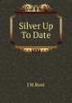 Silver Up To Date, J.W.Root 