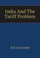 India And The Tariff Problem, H.B.Lees Smith 