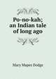 Po-no-kah; an Indian tale of long ago, Dodge Mary Mapes 