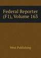 Federal Reporter (F1), Volume 163, West Publishing 