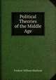 Political Theories of the Middle Age, Maitland, Frederic William, 1850-1906 