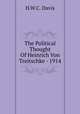 The Political Thought Of Heinrich Von Treitschke - 1914, H.W.C. Davis 