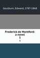 Frederick de Montford: a novel. 1, Goulburn, Edward, 1787-1868 