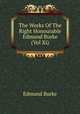 The Works Of The Right Honourable Edmund Burke (Vol Xi), Edmund Burke 