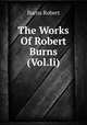 The Works Of Robert Burns (Vol.Ii), Burns Robert 