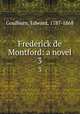 Frederick de Montford: a novel. 3, Goulburn, Edward, 1787-1868 