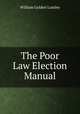 The Poor Law Election Manual, William Golden Lumley 