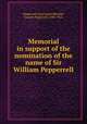 Memorial in support of the nomination of the name of Sir William Pepperrell, Pepperrell Association,Wheeler, Everett Pepperrell, 1840-1925 