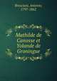 Mathilde de Canosse et Yolande de Groningue, Bresciani, Antonio, 1797-1862 