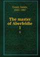 The master of Aberfeldie. 1, Grant, James, 1822-1887 