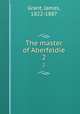 The master of Aberfeldie. 2, Grant, James, 1822-1887 