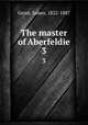 The master of Aberfeldie. 3, Grant, James, 1822-1887 
