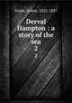 Derval Hampton : a story of the sea. 2, Grant, James, 1822-1887 