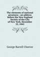 The elements of national greatness : an address before the New England Society of the City of New York, December 22, 1842, Cheever, George Barrell 