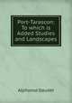 Port-Tarascon: To which is Added Studies and Landscapes, Alphonse Daudet 