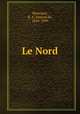Le Nord, Montigny, B. A. Testard de, 1838-1899 