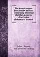 The American text-book for the million: comprising historical sketches.a concise description of objects of interest, Asher & Adams, pub. [from old catalog] 