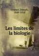 Les limites de la biologie, Grasset, Joseph, 1849-1918 