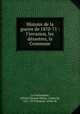 Histoire de la guerre de 1870-71 : l`invasion, les dsastres, la Commune, 