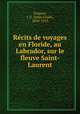 Rcits de voyages en Floride, au Labrador, sur le fleuve Saint-Laurent, Gregory, J. U. (John Uriah), 1830-1913 