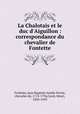 La Chalotais et le duc d`Aiguillon : correspondance du chevalier de Fontette, 