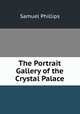 The Portrait Gallery of the Crystal Palace, Samuel Phillips 