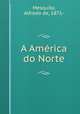 A Amrica do Norte, Mesquita, Alfredo de, 1871- 