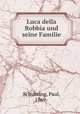Luca della Robbia und seine Familie, Schubring, Paul, 1869- 