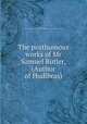 The posthumous works of Mr Samuel Butler, (Author of Hudibras), Butler, Samuel, 1612-1680,Pre-1801 Imprint Collection (Library of Congress) DLC [from old catalog] 