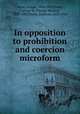In opposition to prohibition and coercion microform, Howe, Joseph, 1804-1873,Grant, George M. (George Monro), 1835-1902,Smith, Goldwin, 1823-1910 