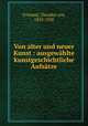 Von alter und neuer Kunst : ausgewhlte kunstgeschichtliche Aufstze, Frimmel, Theodor von, 1853-1928 