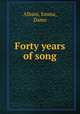 Forty years of song, Albani, Emma, Dame 