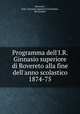 Programma dell`I.R. Ginnasio superiore di Rovereto alla fine dell`anno scolastico 1874-75, Rovereto, Italy. Ginnasio superiore,Visintainer, Bernardino 