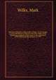 Historical sketches of the south of India, in an attempt to trace the history of Mysoor, from the origin of the Hindoo government of that state, to the extinction of the Mohammedan dynasty in 1799 . 1, Wilks, Mark 