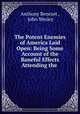 The Potent Enemies of America Laid Open: Being Some Account of the Baneful Effects Attending the ., Anthony Benezet , John Wesley 