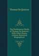 The Posthumous Works of Thomas De Quincey: With Other Essays, Critical, Historical, Biographical ., Thomas De Quincey 