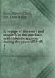 A voyage of discovery and research in the southern and Antarctic regions, during the years 1839-43. 1, Ross, James Clark, Sir, 1800-1862 