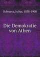 Die Demokratie von Athen, Schvarcz, Julius, 1838-1900 