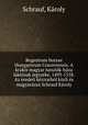 Regestrum bursae Hungarorum Cracoviensis. A kraki magyar tanulk-hza lakinak jegyzke, 1493-1558. Az eredeti kziratbl kzli s magyarzza Schrauf Kroly, 