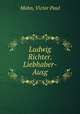 Ludwig Richter. Liebhaber-Ausg., Mohn, Victor Paul 