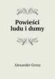 Powieci ludu i dumy, Alexander Groza 