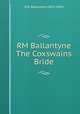 RM Ballantyne The Coxswains Bride, R.M. Ballantyne (1825-1894) 