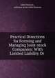 Practical Directions for Forming and Managing Joint-stock Companies: With Limited Liability Or ., John Duncan , solicitor at law John Duncan 