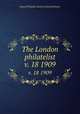 The London philatelist. v. 18 1909, Royal Philatelic Society (Great Britain) 