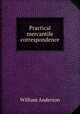 Practical mercantile correspondence, William Anderson 